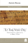 To This Very Day: Fundamental Questions in the Bible Study By Amnon Bazak Cover Image