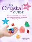 My Crystal Guide: Learn how to identify, grow, and work with crystals and discover the amazing things they can do - for children aged 7+ Cover Image