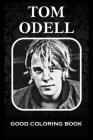 Good Coloring Book: Tom Odell, Pictures To Color and Relax By Annette Haynes Cover Image
