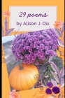 29 Poems By Alison J. Dix Cover Image