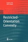 Restricted-Orientation Convexity (Monographs in Theoretical Computer Science. an Eatcs) By Eugene Fink, Derick Wood Cover Image