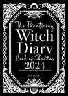 The Practicing Witch Diary - Book of Shadows - 2024 - Northern Hemisphere By Bec Black Cover Image