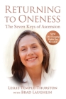 Returning to Oneness: The Seven Keys of Ascension By Leslie Temple-Thurston, Brad Laughlin (With) Cover Image