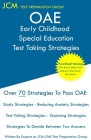 OAE Early Childhood Special Education Test Taking Strategies: OAE 013 - Free Online Tutoring - New 2020 Edition - The latest strategies to pass your e By Jcm-Oae Test Preparation Group Cover Image