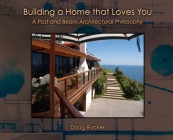 Building a Home that Loves You: A Post and Beam Architectural Philosophy Cover Image