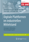 Digitale Plattformen Im Industriellen Mittelstand: Strategien, Methoden, Umsetzungsbeispiele Cover Image