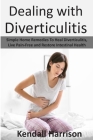 Dealing with Diverticulitis: Simple Home Remedies to Heal Diverticulitis, Live Pain-Free and Restore Intestinal Health Cover Image