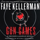 Gun Games: A Decker/Lazarus Novel By Faye Kellerman, Mitch Greenberg (Read by), Mitchell Greenberg (Read by) Cover Image