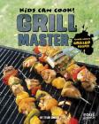 Grill Master: Finger-Licking Grilled Recipes (Kids Can Cook!) By Tyler Omoth Cover Image