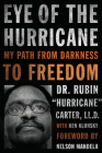 Eye of the Hurricane: My Path from Darkness to Freedom By Rubin "Hurricane" Carter, Ken Klonsky, Nelson Mandela (Foreword by) Cover Image