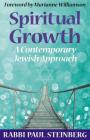 Spiritual Growth: A Contemporary Jewish Approach By Paul Steinberg, Marianne Williamson (Foreword by) Cover Image