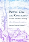 Pastoral Care and Community in Late Medieval Germany: Albert of Diessen's Mirror of Priests By Deeana Copeland Klepper Cover Image