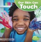 Our Skin Can Touch (Our Amazing Senses) By Jodi Lyn Wheeler-Toppen Cover Image