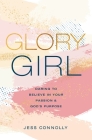 Glory Girl: Daring to Believe in Your Passion and God's Purpose Cover Image