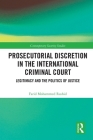 Prosecutorial Discretion in the International Criminal Court: Legitimacy and the Politics of Justice (Contemporary Security Studies) By Farid Mohammed Rashid Cover Image