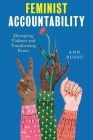 Feminist Accountability: Disrupting Violence and Transforming Power By Ann Russo Cover Image