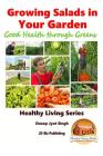Growing Salads in Your Garden - Good Health through Greens By John Davidson, Mendon Cottage Books (Editor), Dueep Jyot Singh Cover Image