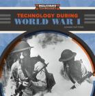 Technology During World War I (Military Technologies) Cover Image