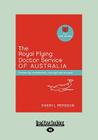 The Royal Flying Doctor Service of Australia (Large Print 16pt) Cover Image