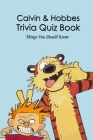 Calvin & Hobbes Trivia Quiz Book: Things You Should Know Cover Image