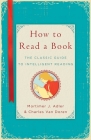 How to Read a Book: The Classic Guide to Intelligent Reading By Mortimer J. Adler, Charles Van Doren Cover Image