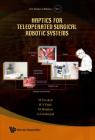 Haptics for Teleoperated Surgical Robotic Systems (New Frontiers in Robotics #1) By Mahdi Tavakoli, Rajni V. Patel, Mehrdad Moallen Cover Image