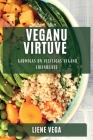 Vegaņu virtuve: Gaumīgas un veselīgas vegānu ēdienreizes Cover Image