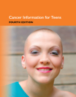 Cancer Information for Teens, 4th Ed. Cover Image