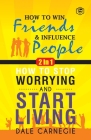 Dale Carnegie (2In1): How To Win Friends & Influence People and How To Stop Worrying & Start Living By Dale Carnegie Cover Image