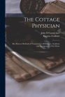 The Cottage Physician: Best Known Methods of Treatment in all Diseases, Accidents and Emergencies of the Home By Thomas Faulkner, John H. Carmichael Cover Image