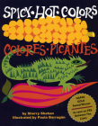 Spicy Hot Colors: Colores Picantes By Sherry Shahan, Paula Barrágan (Illustrator) Cover Image
