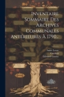 Inventaire Sommaire Des Archives Communales Antérieures À 1790... Cover Image