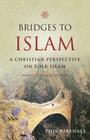 Bridges to Islam: A Christian Perspective on Folk Islam By Phil Parshall Cover Image