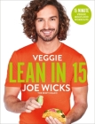 Veggie Lean in 15: 15-minute Veggie Meals with Workouts By Joe Wicks Cover Image