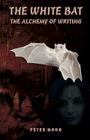 The White Bat: The Alcchemy of Writing By Peter Moons Cover Image