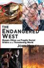 The Endangered West: Myopic Elites and Fragile Social Orders in a Threatening World By John Higley Cover Image