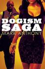 Dogism Saga By Mark Anthony Cover Image