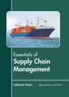 Essentials of Supply Chain Management By Catherine Green (Editor) Cover Image