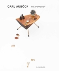 Carl Aubock: The Workshop By Carl Aubock, Kois Clemens (Editor), Brian Janusiak (Editor), Sophia Lambrakis Cover Image