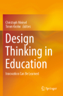 Design Thinking in Education: Innovation Can Be Learned By Christoph Meinel (Editor), Timm Krohn (Editor) Cover Image