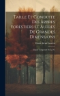 Taille et Conduite des Arbres Forestiers et Autres de Grandes Dimensions: Exposé Comparatif de la No By Ernest Alexis Courval Cover Image