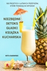 NiezbĘdne Detoks Gladki KsiĄŻka Kucharska By Wita Sadowski Cover Image