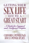 Getting Your Sex Life Off to a Great Start: A Guide for Engaged and Newlywed Couples By Clifford Penner, Joyce J. Penner Cover Image