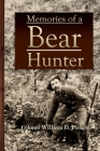 Memories of a Bear Hunter By Colonel William D. Pickett Cover Image