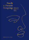 Such a Sweet Singing: Poetry To Empower Every Woman By Kirsty Gunn (Editor) Cover Image