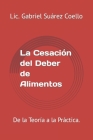 La Cesación del Deber de Alimentos: De la Teoría a la Práctica. By LIC Gabriel Suárez Coello Cover Image