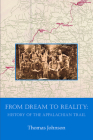 From Dream to Reality: History of the Appalachian Trail By Thomas Johnson Cover Image