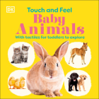Touch and Feel Baby Animals: With Tactiles for Toddlers to Explore Cover Image