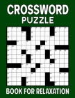 Crossword Puzzle Book for Relaxation: Brain-Boosting Puzzles for Adults and Seniors Cover Image