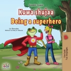 Being a Superhero (Swahili English Bilingual Children's Book) Cover Image